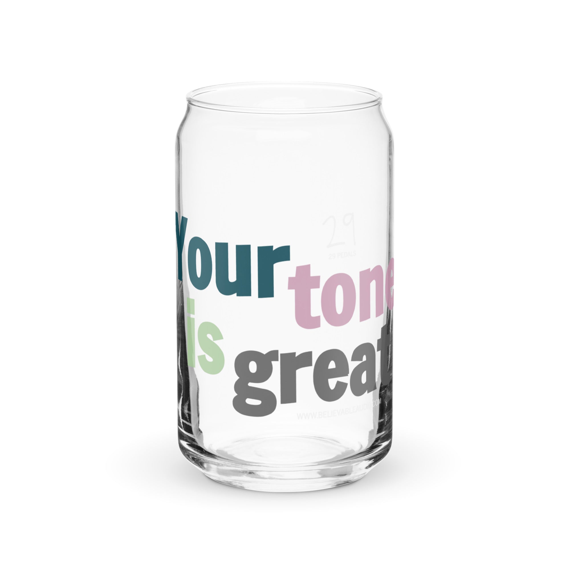 Your Tone Is Great can-shaped glass – Believable Audio